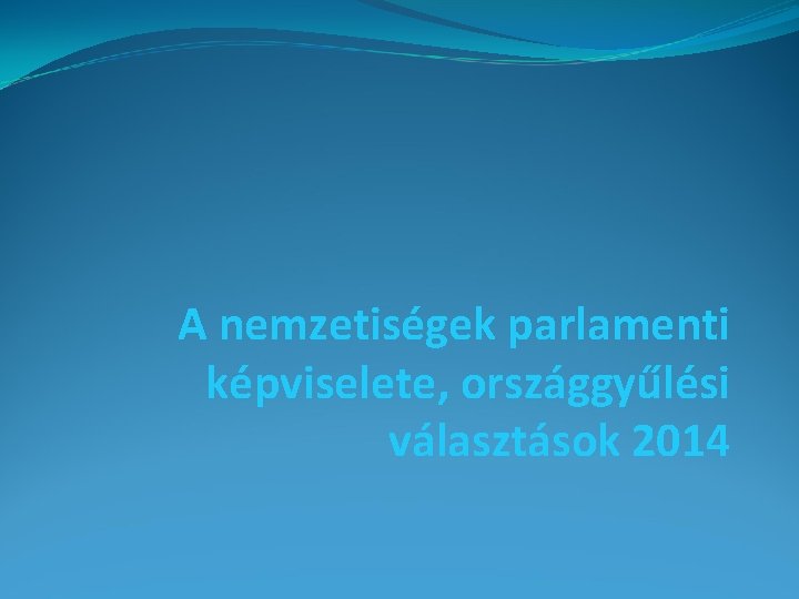 A nemzetiségek parlamenti képviselete, országgyűlési választások 2014 