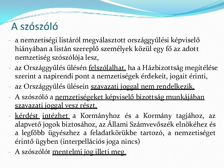 A szószóló - a nemzetiségi listáról megválasztott országgyűlési képviselő hiányában a listán szereplő személyek