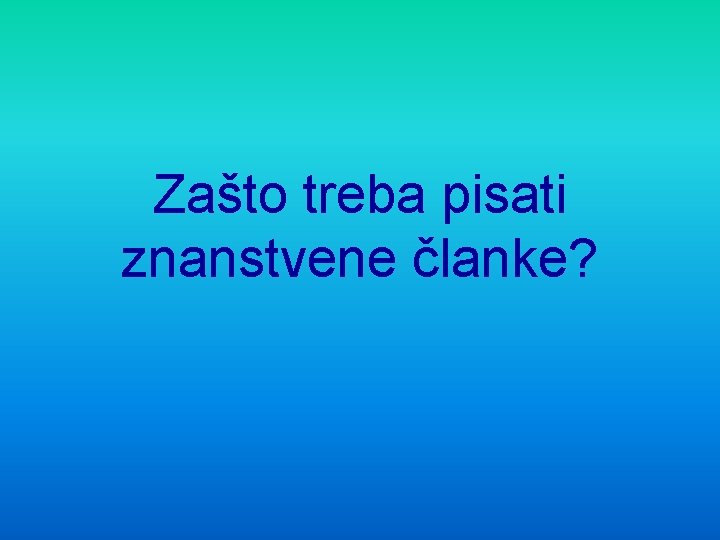 Zašto treba pisati znanstvene članke? 