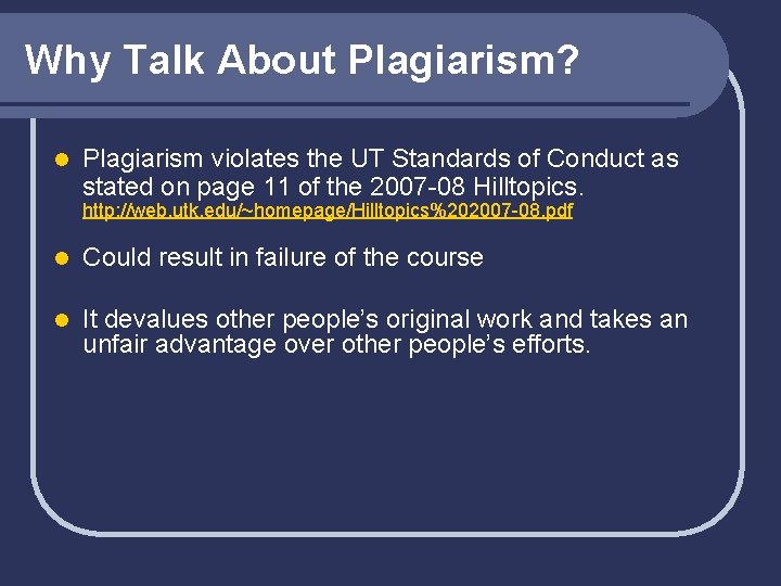 Why Talk About Plagiarism? l Plagiarism violates the UT Standards of Conduct as stated