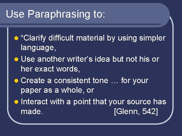 Use Paraphrasing to: l “Clarify difficult material by using simpler language, l Use another