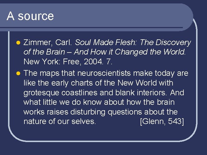 A source Zimmer, Carl. Soul Made Flesh: The Discovery of the Brain – And