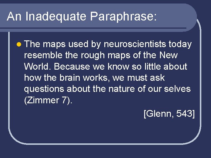 An Inadequate Paraphrase: l The maps used by neuroscientists today resemble the rough maps