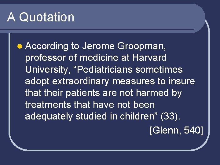 A Quotation l According to Jerome Groopman, professor of medicine at Harvard University, “Pediatricians