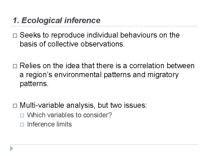 1. Ecological inference Seeks to reproduce individual behaviours on the basis of collective observations.
