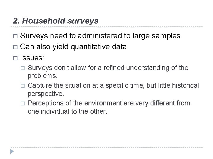 2. Household surveys Surveys need to administered to large samples Can also yield quantitative