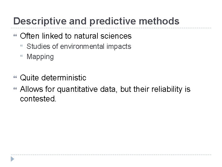 Descriptive and predictive methods Often linked to natural sciences Studies of environmental impacts Mapping
