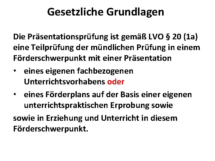 Gesetzliche Grundlagen Die Präsentationsprüfung ist gemäß LVO § 20 (1 a) eine Teilprüfung der