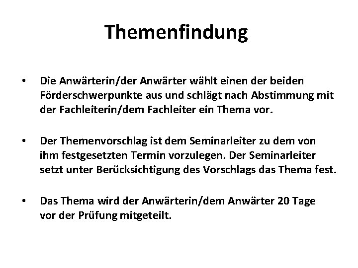 Themenfindung • Die Anwärterin/der Anwärter wählt einen der beiden Förderschwerpunkte aus und schlägt nach