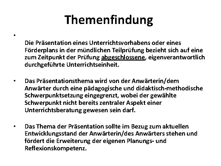 Themenfindung • Die Präsentation eines Unterrichtsvorhabens oder eines Förderplans in der mündlichen Teilprüfung bezieht