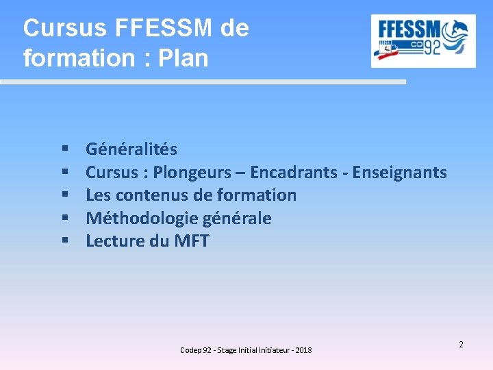 Cursus FFESSM de formation : Plan § § § Généralités Cursus : Plongeurs –