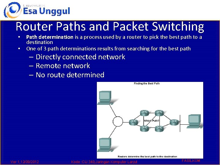 Router Paths and Packet Switching • • Path determination is a process used by