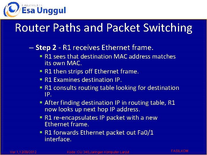 Router Paths and Packet Switching – Step 2 - R 1 receives Ethernet frame.