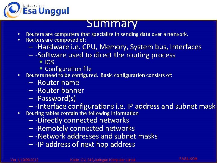  • • Summary Routers are computers that specialize in sending data over a