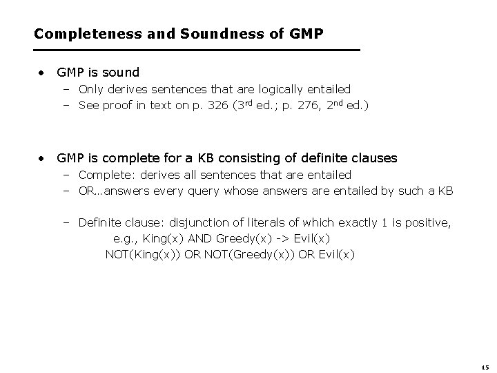 Completeness and Soundness of GMP • GMP is sound – Only derives sentences that