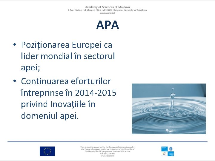 APA • Poziționarea Europei ca lider mondial în sectorul apei; • Continuarea eforturilor întreprinse