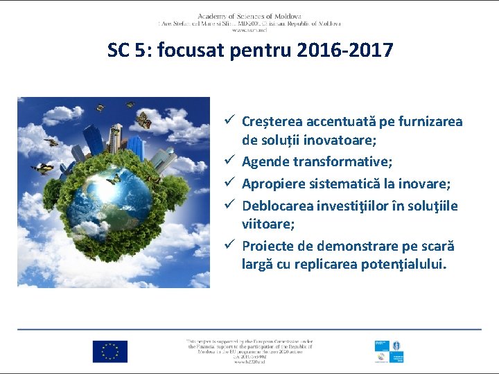 SC 5: focusat pentru 2016 -2017 ü Creșterea accentuată pe furnizarea de soluții inovatoare;