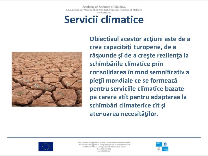 Servicii climatice Obiectivul acestor acţiuni este de a crea capacităţi Europene, de a răspunde