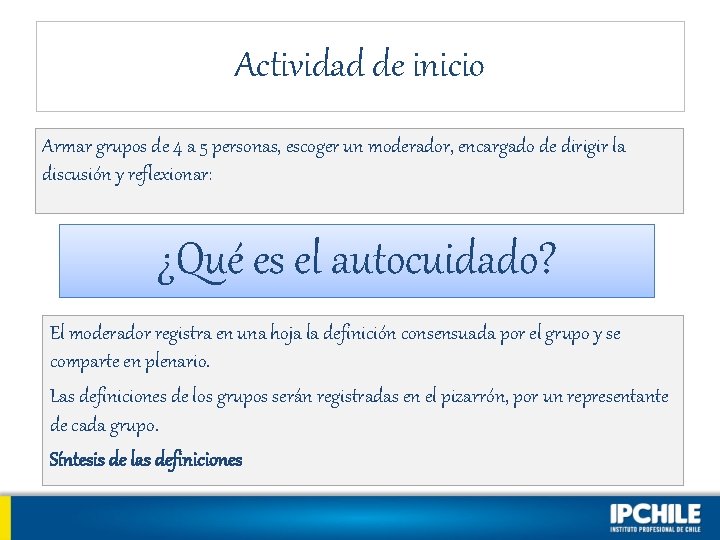 Actividad de inicio Armar grupos de 4 a 5 personas, escoger un moderador, encargado