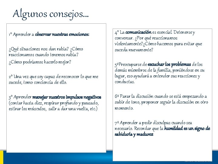 Algunos consejos… 1° Aprender a observar nuestras emociones: ¿Qué situaciones nos dan rabia? ¿Cómo