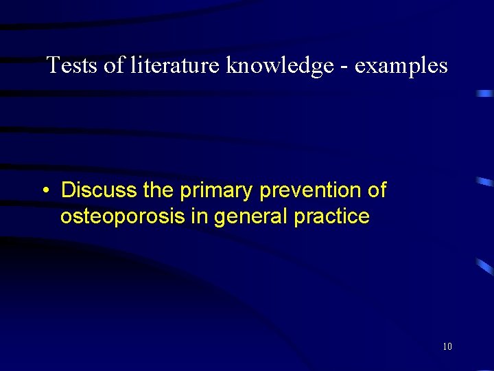 Tests of literature knowledge - examples • Discuss the primary prevention of osteoporosis in