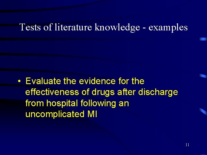 Tests of literature knowledge - examples • Evaluate the evidence for the effectiveness of