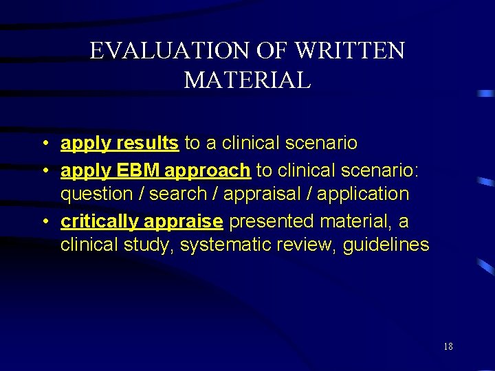 EVALUATION OF WRITTEN MATERIAL • apply results to a clinical scenario • apply EBM