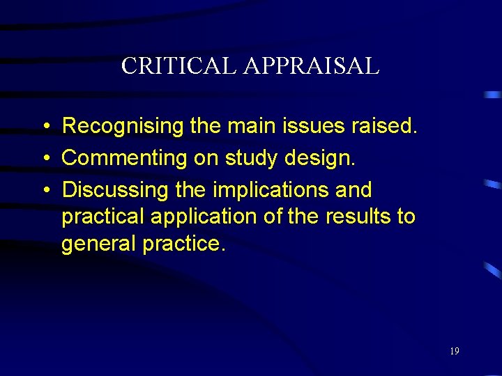 CRITICAL APPRAISAL • Recognising the main issues raised. • Commenting on study design. •