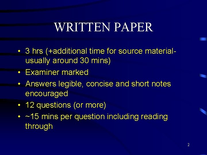 WRITTEN PAPER • 3 hrs (+additional time for source materialusually around 30 mins) •