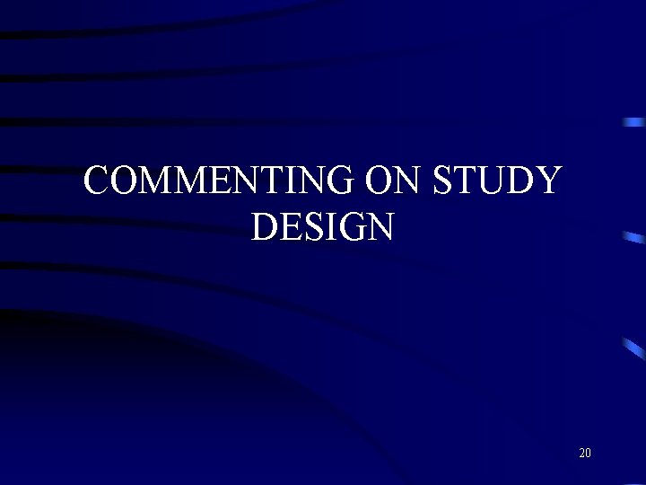 COMMENTING ON STUDY DESIGN 20 