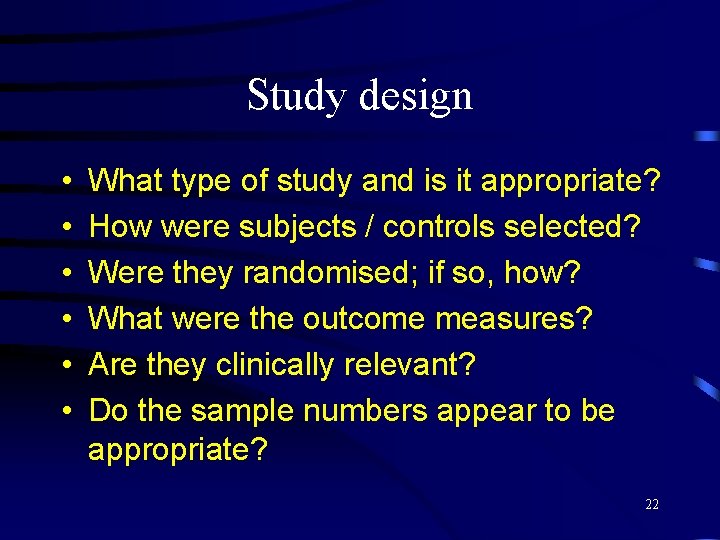 Study design • • • What type of study and is it appropriate? How