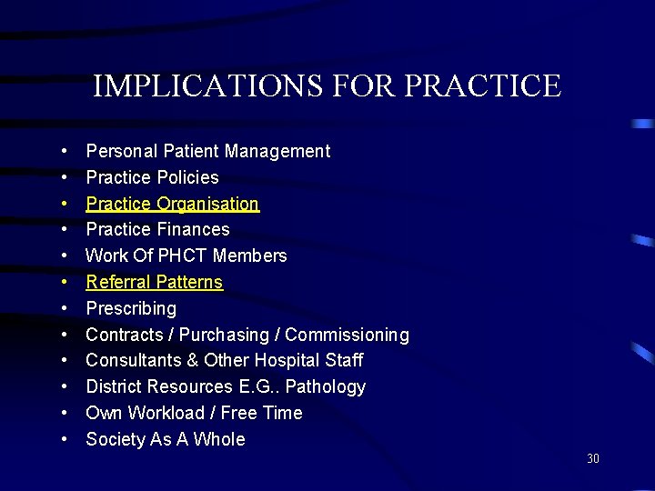 IMPLICATIONS FOR PRACTICE • • • Personal Patient Management Practice Policies Practice Organisation Practice