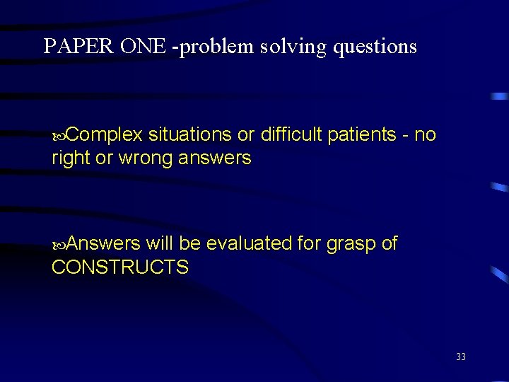 PAPER ONE -problem solving questions Complex situations or difficult patients - no right or