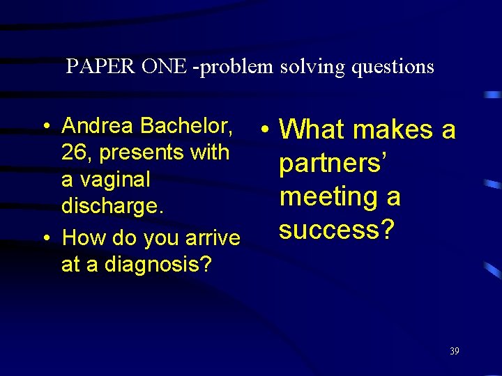 PAPER ONE -problem solving questions • Andrea Bachelor, 26, presents with a vaginal discharge.