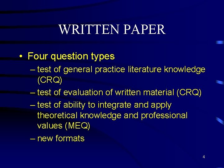 WRITTEN PAPER • Four question types – test of general practice literature knowledge (CRQ)