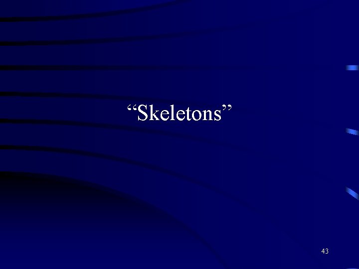 “Skeletons” 43 