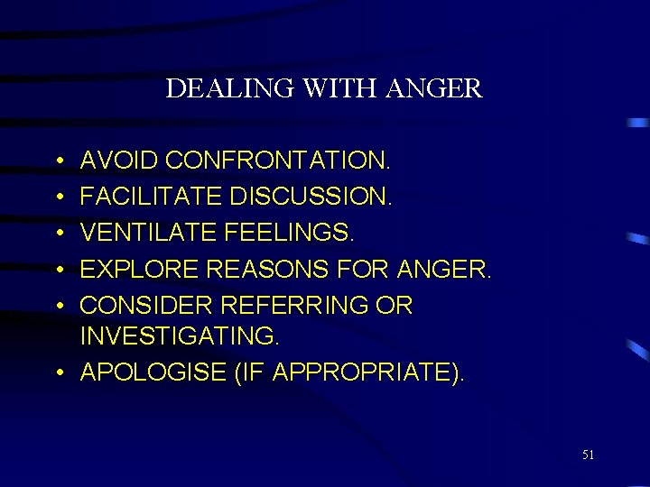 DEALING WITH ANGER • • • AVOID CONFRONTATION. FACILITATE DISCUSSION. VENTILATE FEELINGS. EXPLORE REASONS