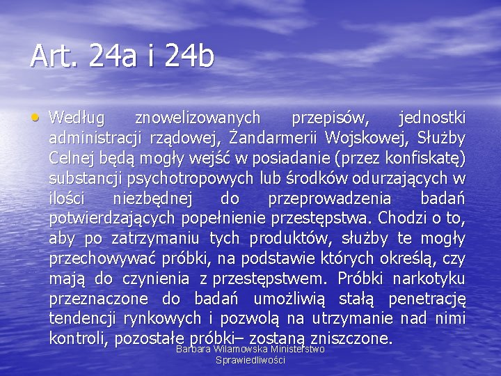 Art. 24 a i 24 b • Według znowelizowanych przepisów, jednostki administracji rządowej, Żandarmerii