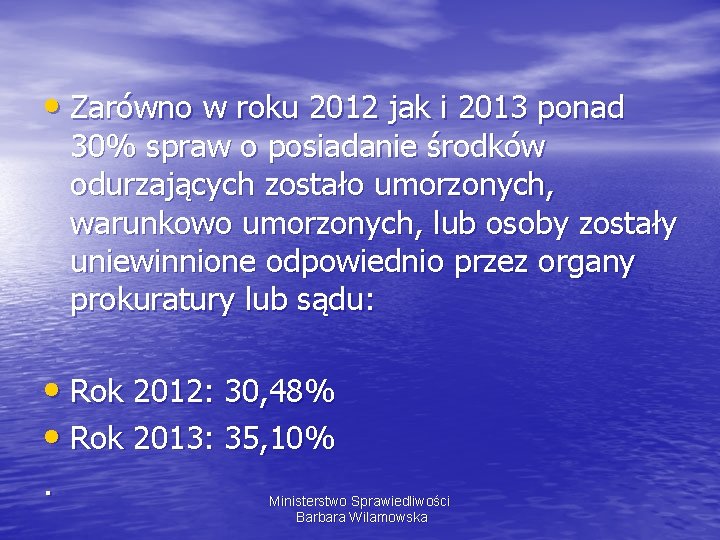  • Zarówno w roku 2012 jak i 2013 ponad 30% spraw o posiadanie