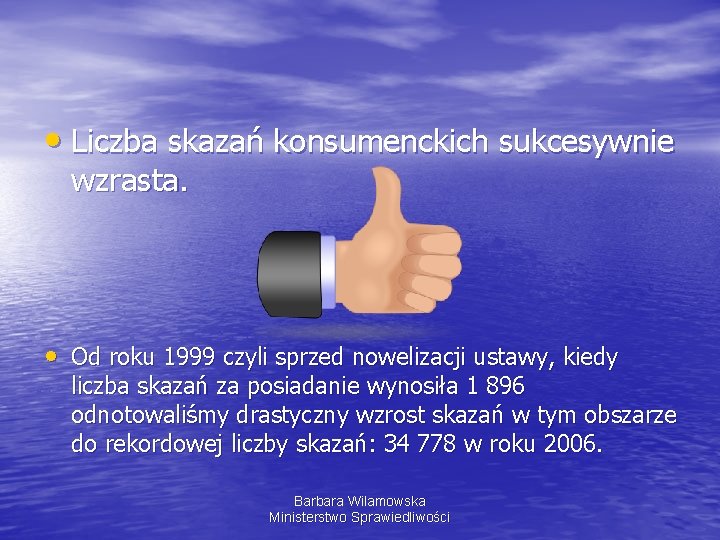  • Liczba skazań konsumenckich sukcesywnie wzrasta. • Od roku 1999 czyli sprzed nowelizacji