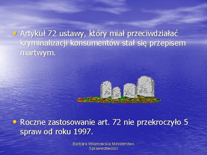  • Artykuł 72 ustawy, który miał przeciwdziałać kryminalizacji konsumentów stał się przepisem martwym.