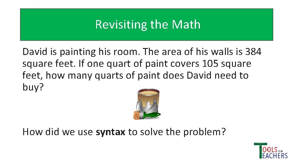 Revisiting the Math David is painting his room. The area of his walls is