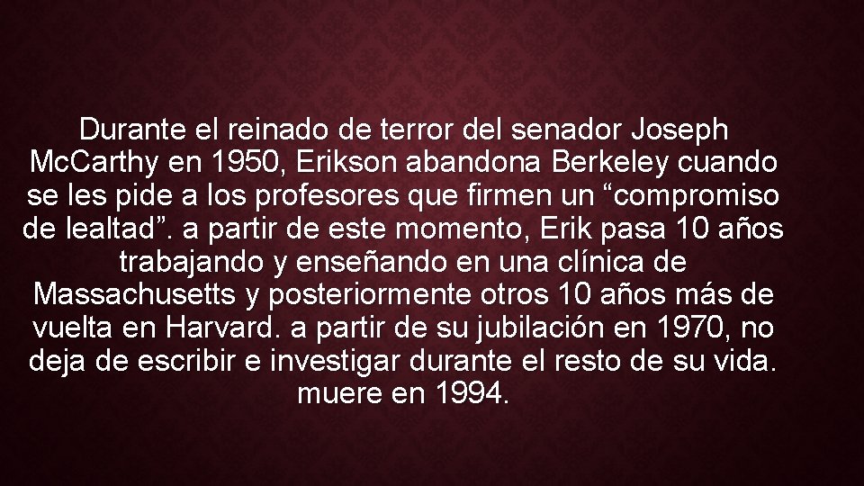 Durante el reinado de terror del senador Joseph Mc. Carthy en 1950, Erikson abandona
