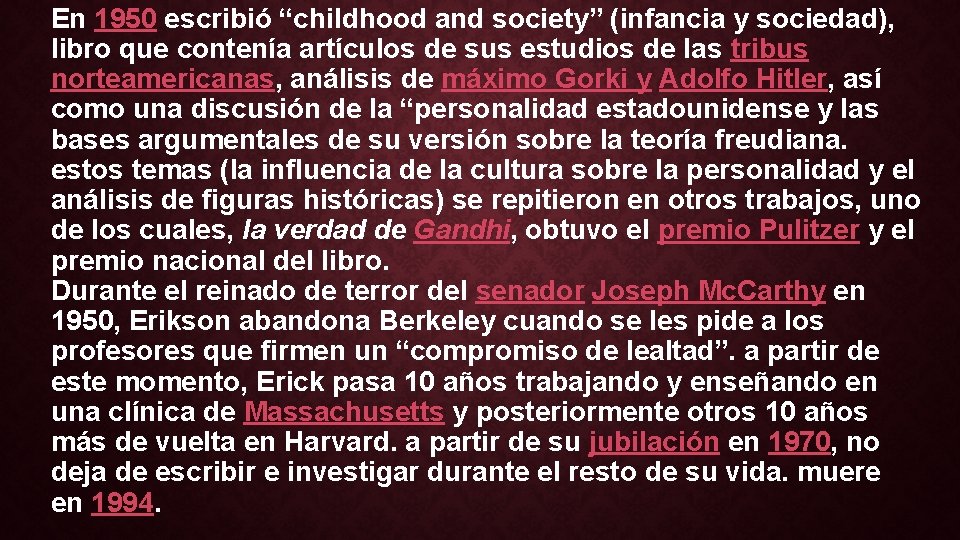 En 1950 escribió “childhood and society” (infancia y sociedad), libro que contenía artículos de