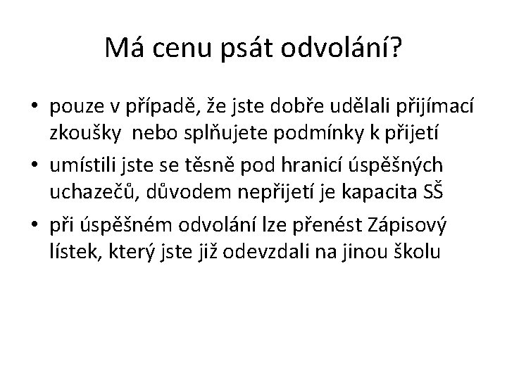 Má cenu psát odvolání? • pouze v případě, že jste dobře udělali přijímací zkoušky