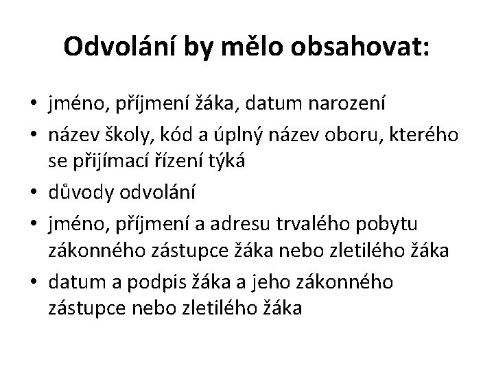 Odvolání by mělo obsahovat: • jméno, příjmení žáka, datum narození • název školy, kód