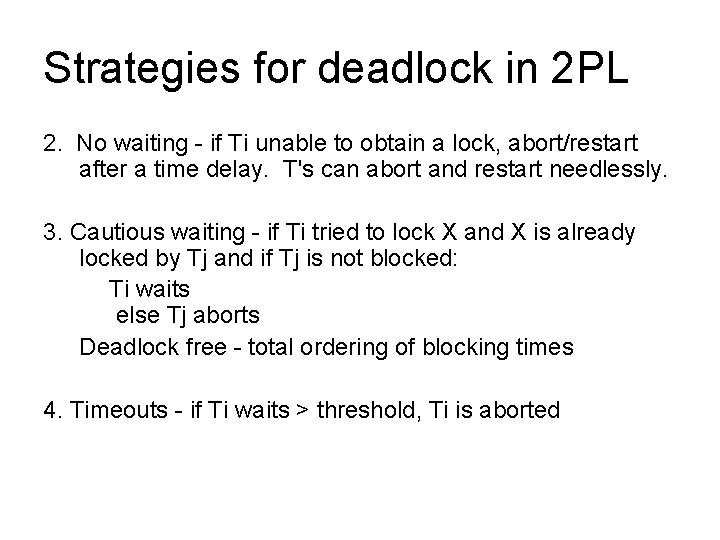 Strategies for deadlock in 2 PL 2. No waiting - if Ti unable to