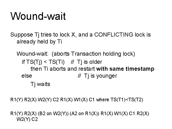 Wound-wait Suppose Tj tries to lock X, and a CONFLICTING lock is already held