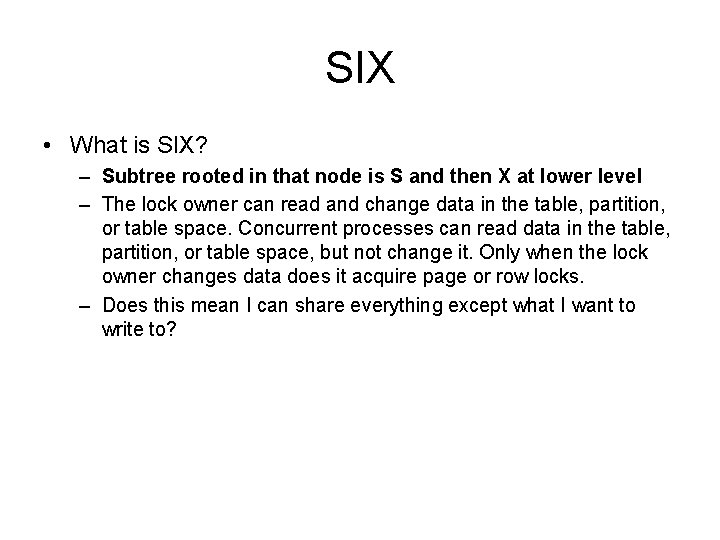SIX • What is SIX? – Subtree rooted in that node is S and