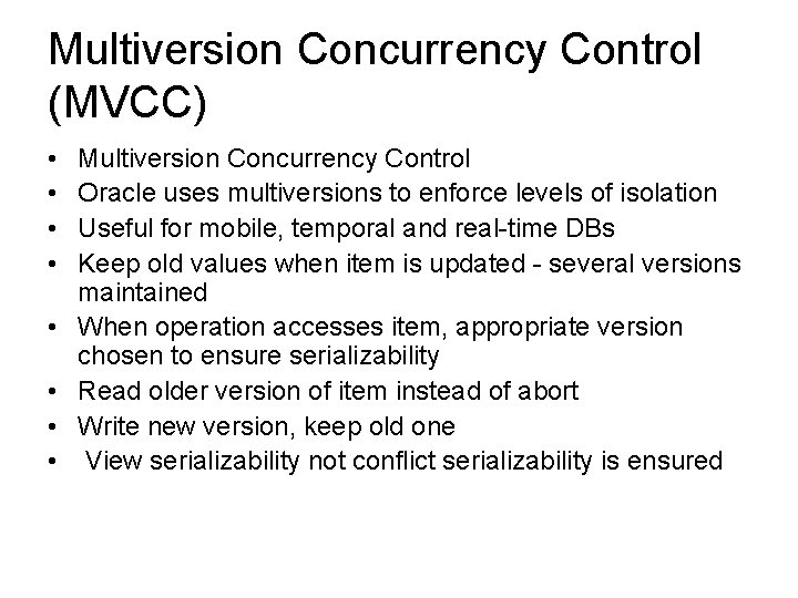 Multiversion Concurrency Control (MVCC) • • Multiversion Concurrency Control Oracle uses multiversions to enforce
